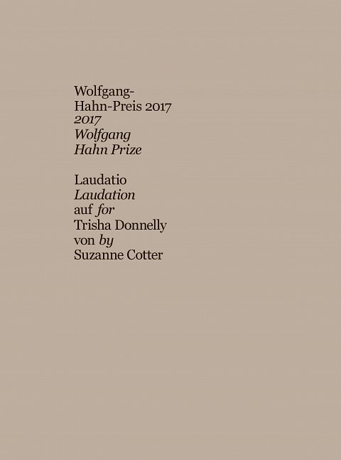 Wolfgang-Hahn-Preis 2017-Laudatio auf Trisha Donnelly von Suzanne Cotter
					Laudation for Trisha Donnelly by Suzanne Cotter